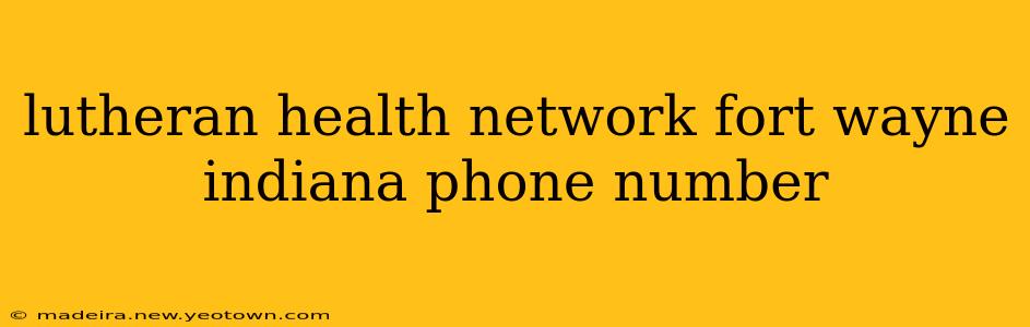 lutheran health network fort wayne indiana phone number
