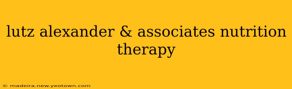 lutz alexander & associates nutrition therapy