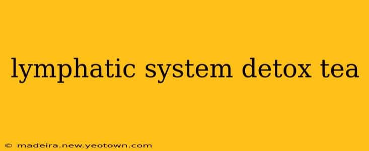 lymphatic system detox tea