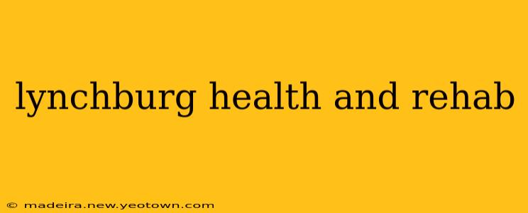 lynchburg health and rehab