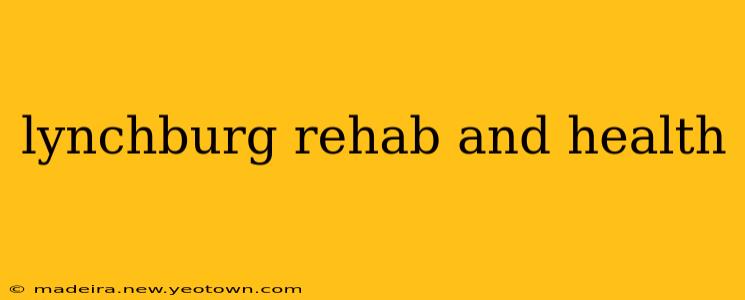 lynchburg rehab and health