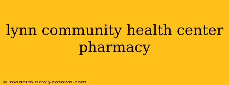 lynn community health center pharmacy
