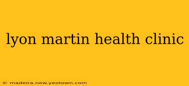 lyon martin health clinic