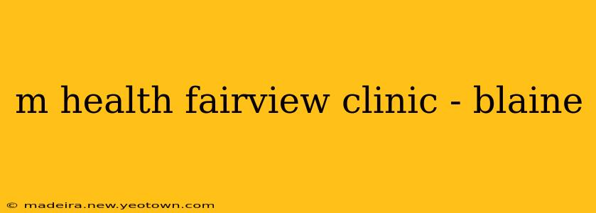 m health fairview clinic - blaine
