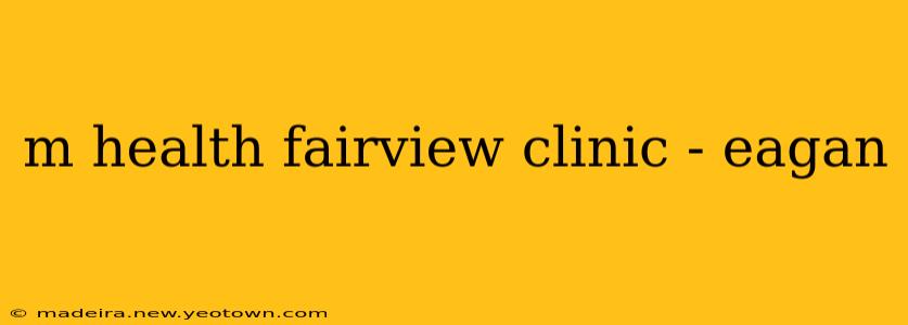 m health fairview clinic - eagan