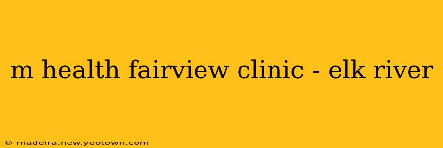 m health fairview clinic - elk river