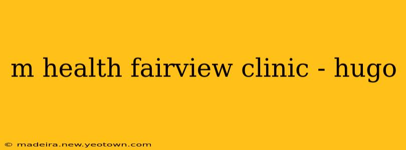 m health fairview clinic - hugo