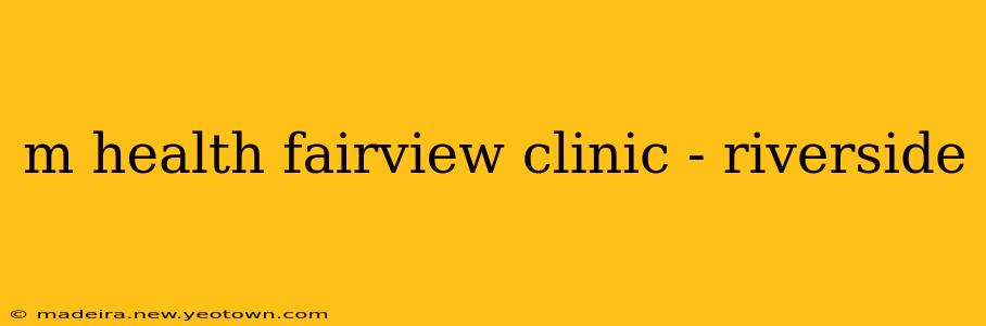 m health fairview clinic - riverside