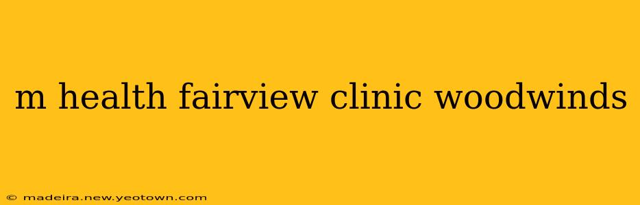 m health fairview clinic woodwinds