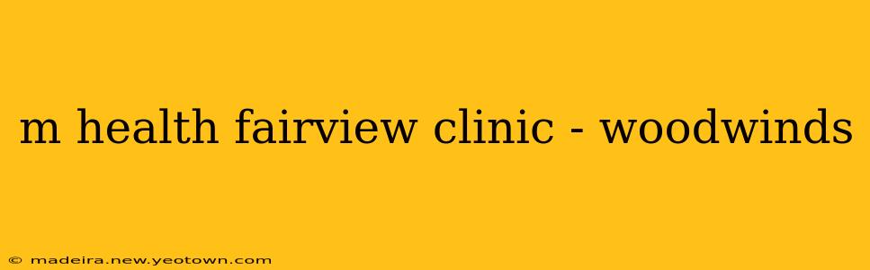 m health fairview clinic - woodwinds