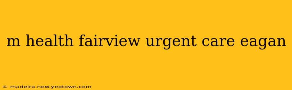 m health fairview urgent care eagan