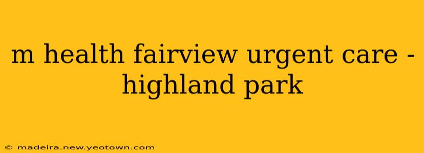 m health fairview urgent care - highland park