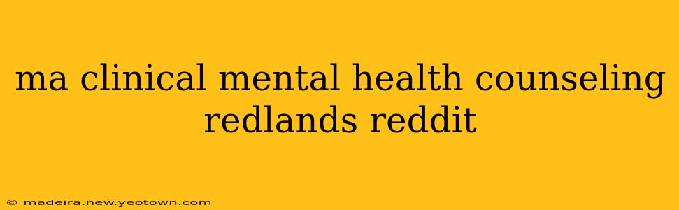 ma clinical mental health counseling redlands reddit