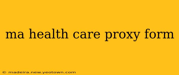 ma health care proxy form