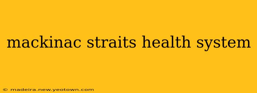 mackinac straits health system