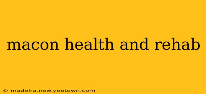 macon health and rehab