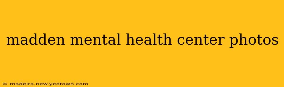 madden mental health center photos