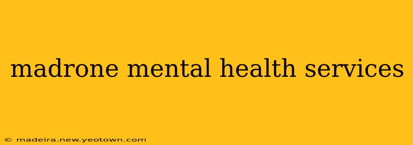 madrone mental health services