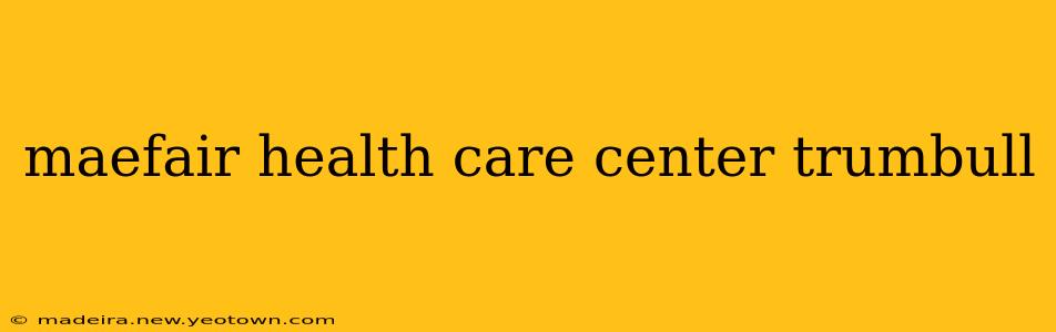maefair health care center trumbull
