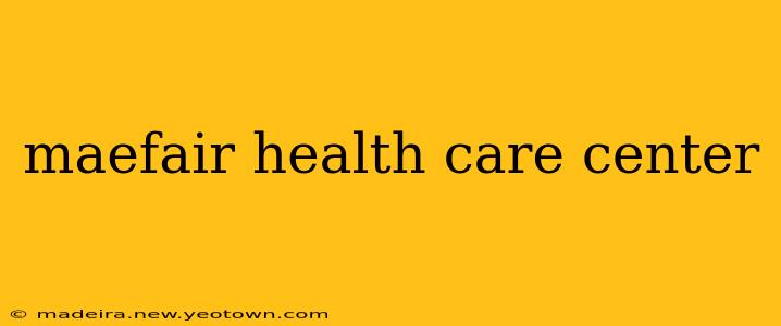maefair health care center