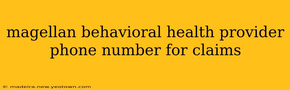magellan behavioral health provider phone number for claims