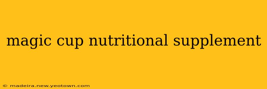 magic cup nutritional supplement