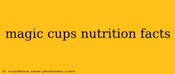 magic cups nutrition facts
