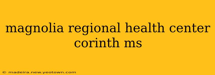 magnolia regional health center corinth ms