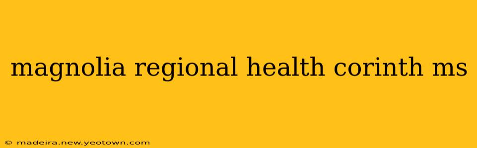 magnolia regional health corinth ms