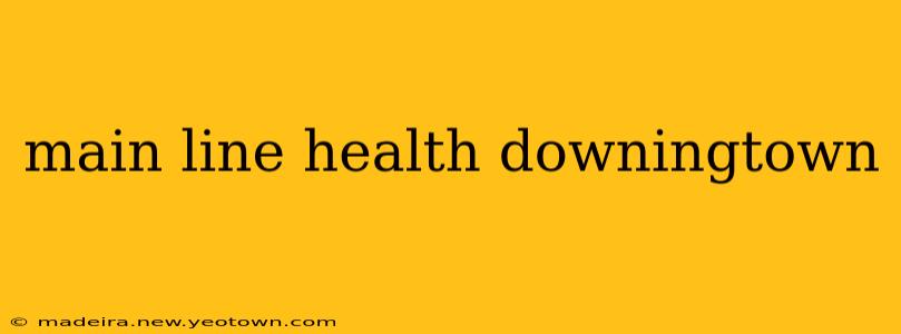 main line health downingtown