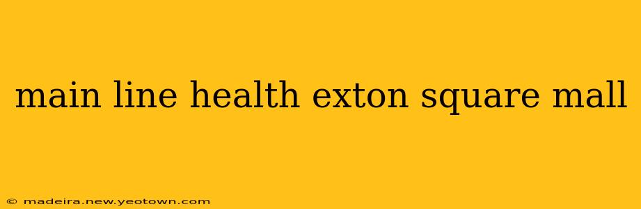 main line health exton square mall