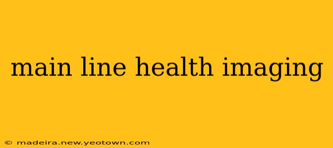 main line health imaging