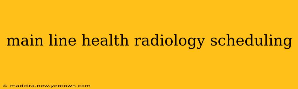 main line health radiology scheduling