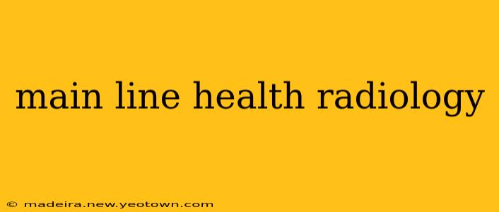 main line health radiology