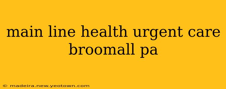 main line health urgent care broomall pa