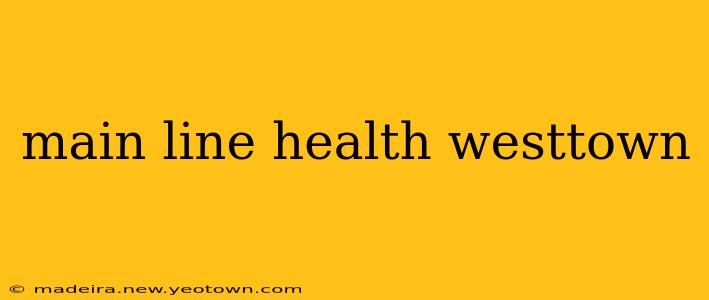 main line health westtown