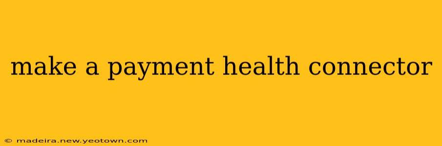 make a payment health connector