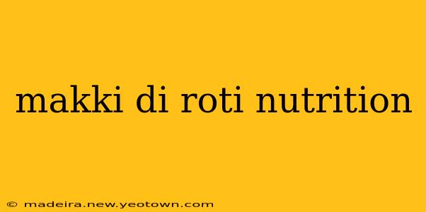 makki di roti nutrition
