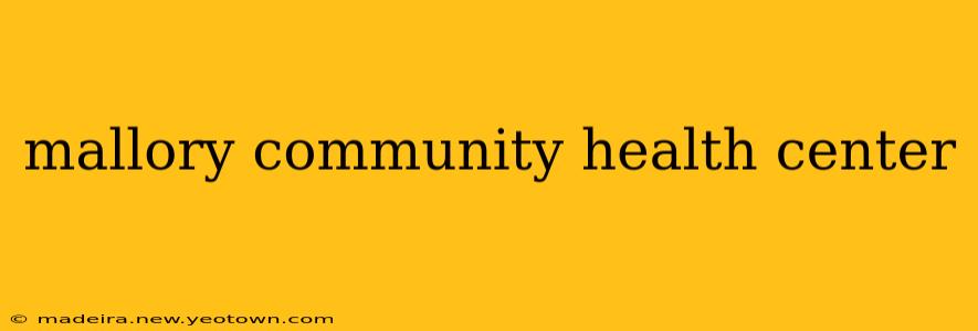 mallory community health center