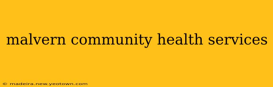 malvern community health services