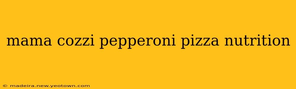 mama cozzi pepperoni pizza nutrition