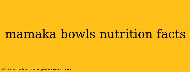 mamaka bowls nutrition facts