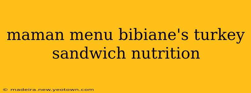 maman menu bibiane's turkey sandwich nutrition