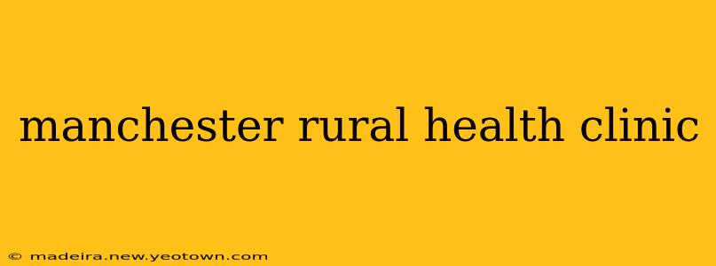 manchester rural health clinic