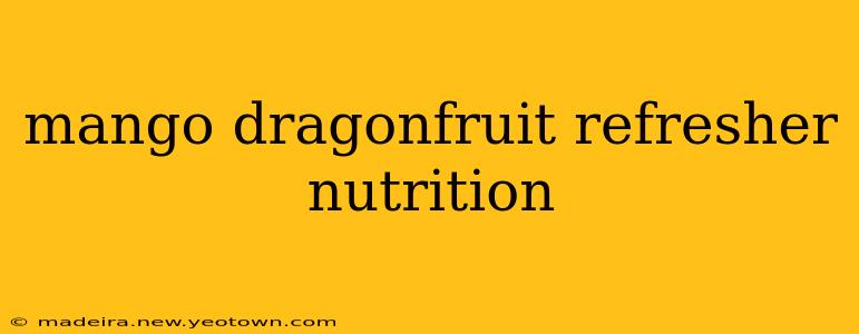 mango dragonfruit refresher nutrition