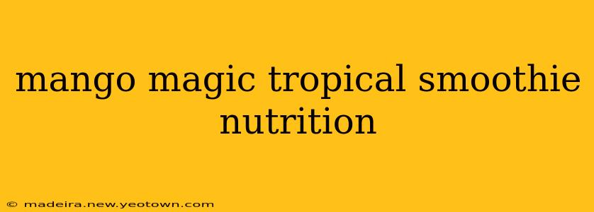 mango magic tropical smoothie nutrition