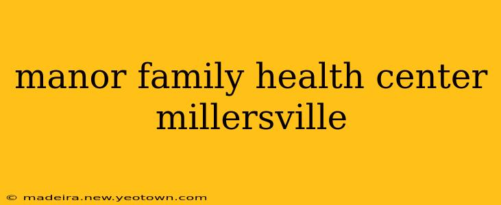 manor family health center millersville