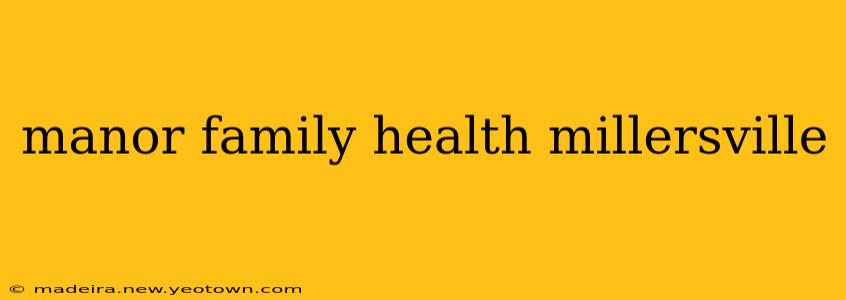 manor family health millersville