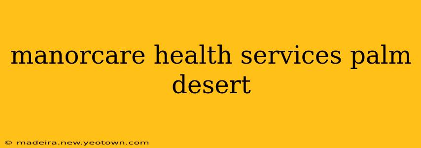 manorcare health services palm desert