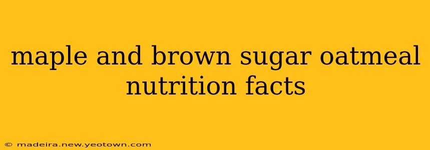 maple and brown sugar oatmeal nutrition facts